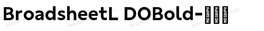 BroadsheetL DOBold字体转换 BroadsheetL DOBold字体转换
